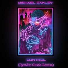 Control (Syst3m Glitch Remix)