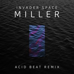 Invader Space - Miller (Acid Beat Remix) [FREE DOWNLOAD]