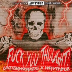 UXDZRWXRXDZ X WRVTHFUL - FUCK YOU THOUGHT? Prod.Mistahrip666