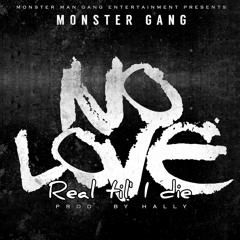 Monster Gang No Love (Real Til I Die)