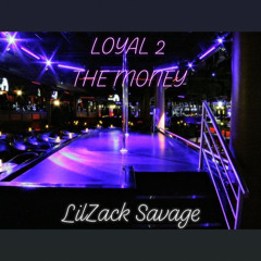 Lil Zack- (Loyal To The Money) roughh demo