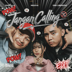 Jangan Calling - Meeiiya, Ova Libenovo, OHSHALLE ( GAMBAR BANTENG EDIT )