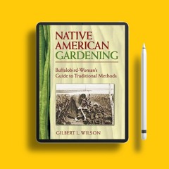 Native American Gardening: Buffalobird-Woman's Guide to Traditional Methods. Unpaid Access [PDF]