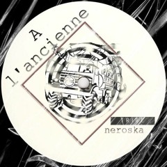 Neroska - A L'ANCIENNE (no mix)