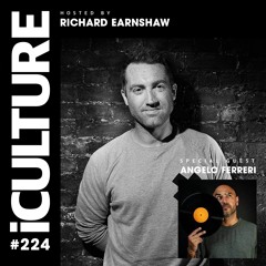 iCulture #224 - Hosted by Richard Earnshaw | Special Guest - Angelo Ferreri
