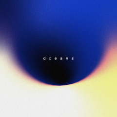 dreams (FREE DL)
