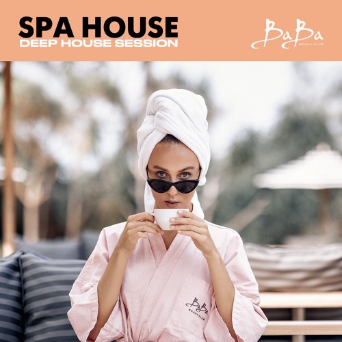 SPA HOUSE - DEEP HOUSE SESSION