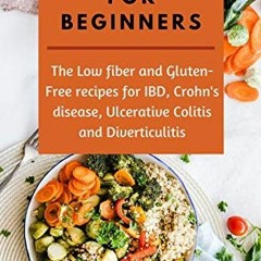 free EBOOK 📖 Low Residue Diet Guide for Beginners: Low fiber,Low fat and Gluten-Free