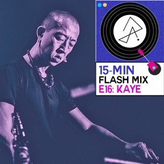 15-Min Flash Mix E16: Kaye
