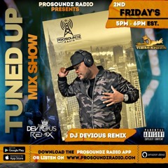 DJ Devious Remix - Tuned Up (Pro Soundz Radio) 8-9-24 EXPLICIT