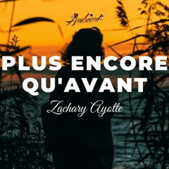 Zachary Ayotte - Plus Encore Qu'avant