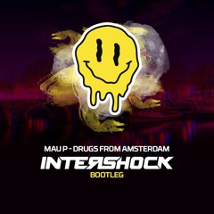 Mau P - Drugs From Amsterdam (Intershock Bootleg)(FREE DOWNLOAD)