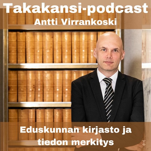 Stream Antti Virrankoski - Eduskunnan kirjasto ja tiedon merkitys by  Takakansi - podcast kirjoista ja lukemisesta | Listen online for free on  SoundCloud