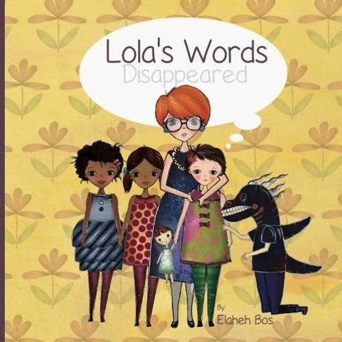 Get PDF 🖋️ Lola's words disappeared by  Elaheh Bos EBOOK EPUB KINDLE PDF