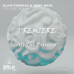 Tomy Wahl, Alain Fanegas - All The Pressure (Original Mix)