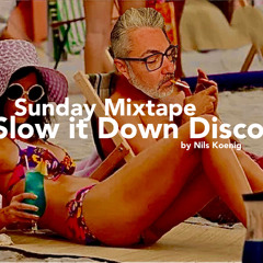 Slow it Down Disco - the Sunday Mixtape