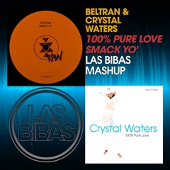 Beltran & Crystal Waters - 100% Pure Smack Yo' (Las Bibas Mashup)