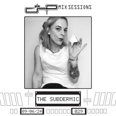CHP Mix Sessions [029] - The Subdermic