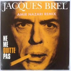 Jacques Brel - Ne Me Quitte Pas (Amir Nazari Remix)2021