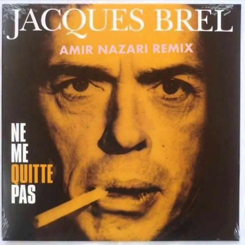Jacques Brel - Ne Me Quitte Pas (Amir Nazari Remix)2021
