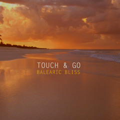 Touch & Go_Balearic Bliss_(Radio edit)