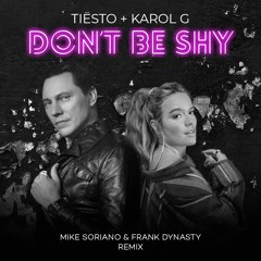 Tiesto + Karol G - Don't Be Shy (Mike Soriano & Frank Dynasty Remix)