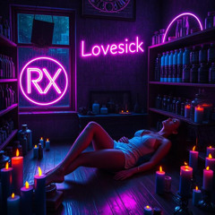 Rx - Lovesick