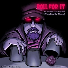 Roll For It - TinyPencil's Theme