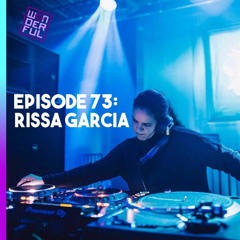 Wonderful EP 73: Rissa Garcia