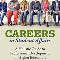 VIEW EBOOK 💚 Careers in Student Affairs: A Holistic Guide to Professional Developmen