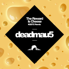 Deadmau5 - Reward Is Cheese (KEETZ Remix)