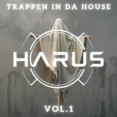 TRAPPEN IN DA HOUSE - VOL 1 - DJ HARUS