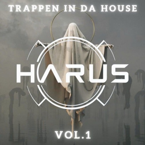 TRAPPEN IN DA HOUSE - VOL 1 - DJ HARUS