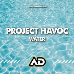 PROJECT HAVOC - WATER  (OUT NOW !!!!!)
