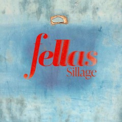 FELLAS - SILLAGE