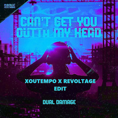 Dual Damage - Can't Get You Outta My Head (XOUTEMPO X REVOLTAGE EDIT) [FREE DOWNLOAD]