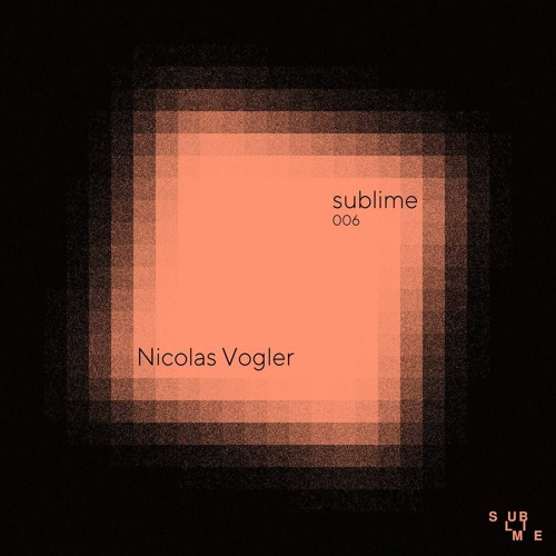 Sublime 006 : Nicolas Vogler