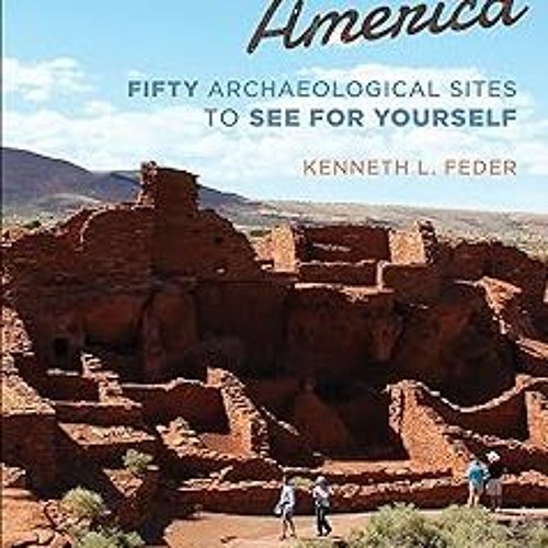 @% Ancient America: Fifty Archaeological Sites to See for Yourself BY: Kenneth L Feder (Author)