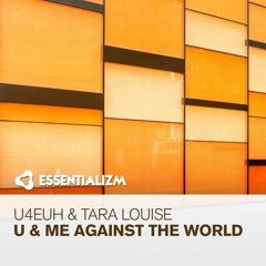 U4EUH & Tara Louise - U & Me Against The World