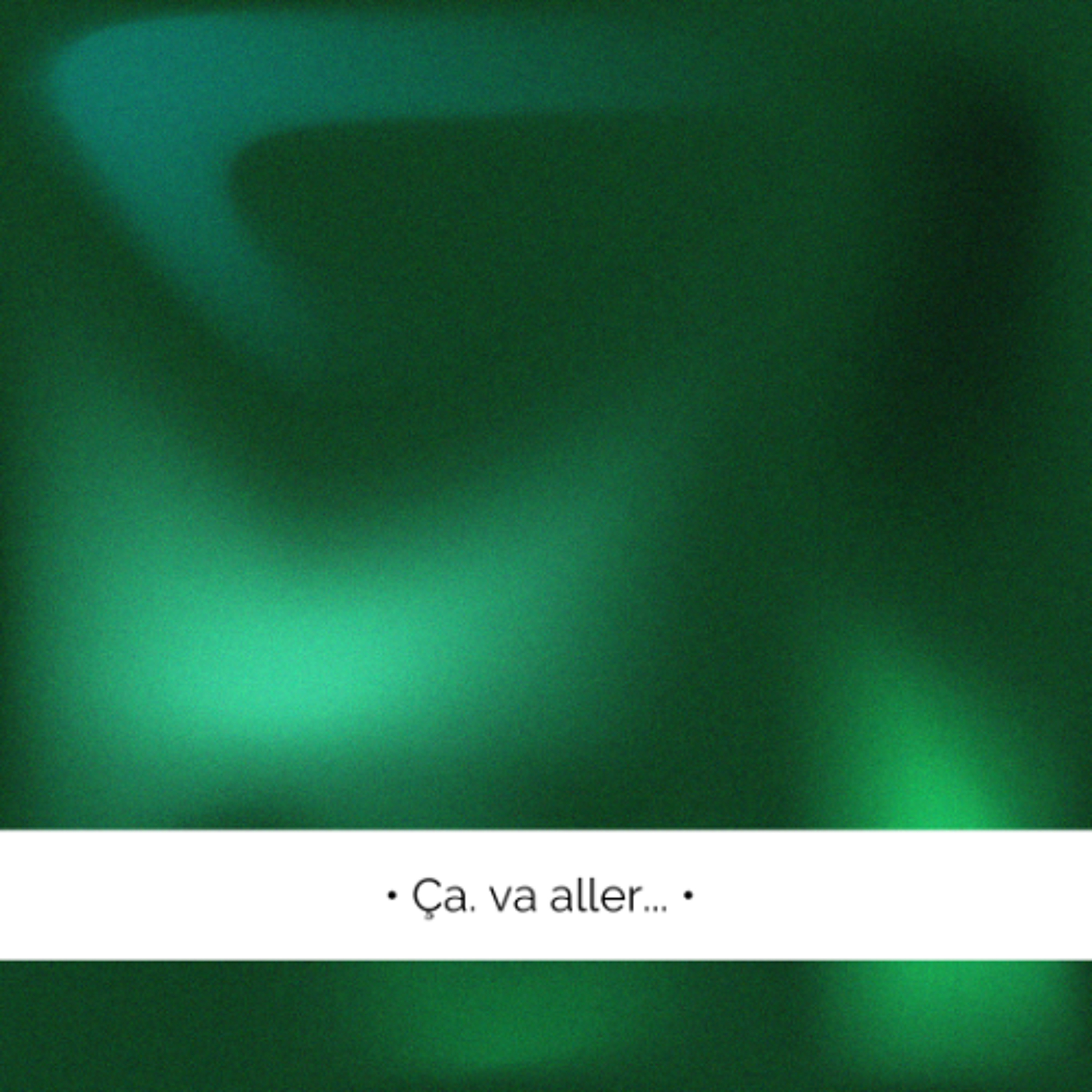 ✨  Ça va aller...