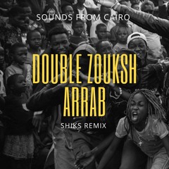 Shiks X double Zuksh | ARRB | دوبل زوكش | قرب | Extended | Mix