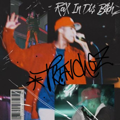 RaX in Di$ Bitchhhh *Raw * ( Free$htyle)