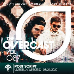 The Overcast ☂ 087: Post Script - Live @ Umbrella Weekend '22