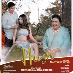 Husn - Sarvjeet Kaur - Amit Sharma Productions