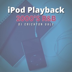 iPod Playback (2000's R&B)