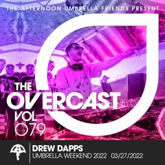 The Overcast ☂ 079: Drew Dapps - Live @ Umbrella Weekend '22