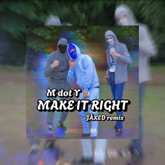 MdotY - Make It Right (JÅXED REMIX)