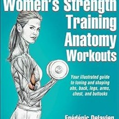 DOWNLOAD EBOOK 💛 Delavier's Women's Strength Training Anatomy Workouts by Frederic D