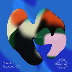 Dislocated podcast #003 - Demoré