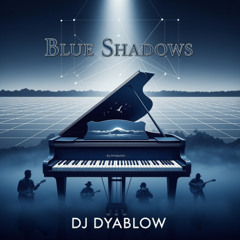“Blue Shadows” (Piano + Mississippi Blues + Techno Minimalism) - by DJ Dyablow
